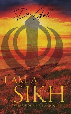 I am a Sikh: Warrior of Justice and Equality