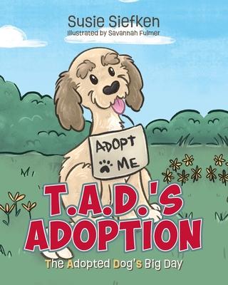 T.A.D.'s Adoption: The Adopted Dog's Big Day