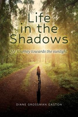 Life In The Shadows: My Journey towards the sunlight