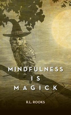 Mindfulness is Magick