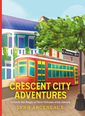 Crescent City Adventures: Unlock the Magic of New Orleans with Amaya