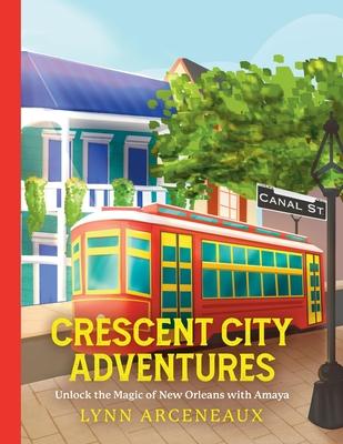 Crescent City Adventures: Unlock the Magic of New Orleans with Amaya