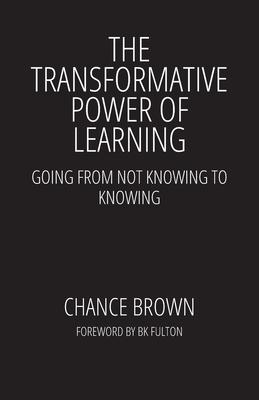 The Transformative Power of Learning: Going from Not Knowing to Knowing