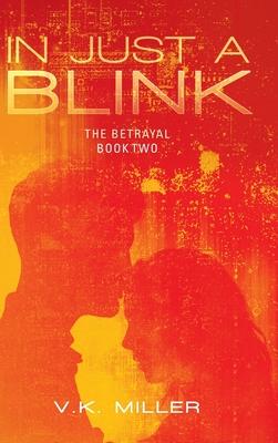 In Just A Blink: The Betrayal: Book Two