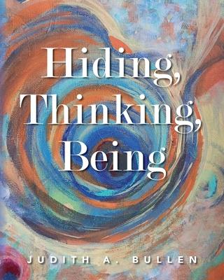 Hiding, Thinking, Being