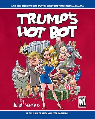 Trump's Hot Bot: The Sexy Satire With Side-Splitting Insight Into Today's Political Reality