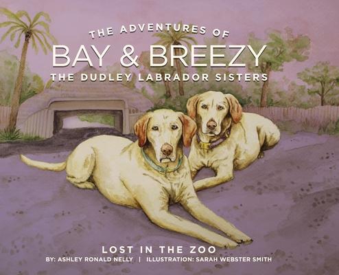 The Adventures of Bay & Breezy: Lost in the Zoo