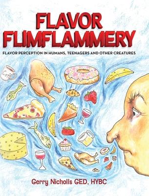 Flavor Flimflammery: Flavor Perception in Humans, Teenagers, and Other Creatures