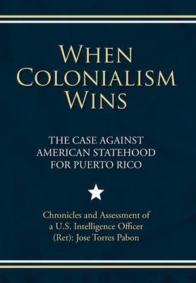 When Colonialism Wins: The Case Against American Statehood for Puerto Rico