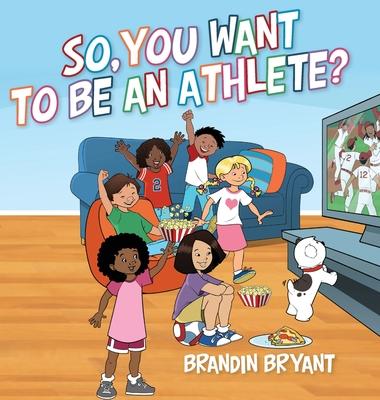 So, You Want to be an Athlete?