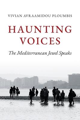 Haunting Voices: The Mediterranean Jewel Speaks