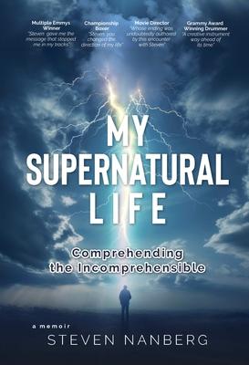 My Supernatural Life: Comprehending the Incomprehensible