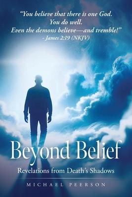 Beyond Belief: Revelations from Death's Shadows