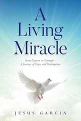 A Living Miracle: From Despair to Triumph - A Journey of Hope and Redemption Subscription