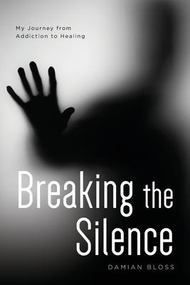 Breaking the Silence: My Journey from Addiction to Healing