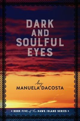 Dark and Soulful Eyes: Book Five of the Hawk Island Series