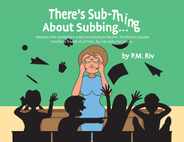 There's Sub-Thing About Subbing...: Hilarious little stories from a real-live Substitute Teacher... The World's Greatest Substitute Teacher of all Tim Subscription