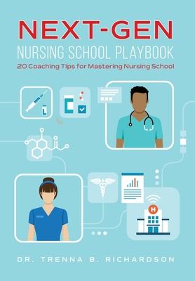 Next-Gen Nursing School Playbook: 20 Coaching Tips for Mastering Nursing School