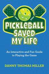 Pickleball Saved My Life: An Interactive and Fun Guide to Playing the Game Subscription