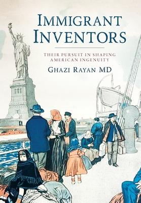 Immigrant Inventors: Their Pursuit in Shaping American Ingenuity