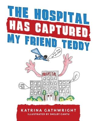 The hospital has captured my friend Teddy