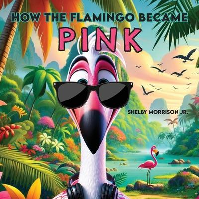 How the Flamingo Became Pink