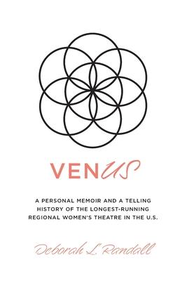 venUS: a personal memoir and a telling history of the longest-running regional women's theatre in the U.S.