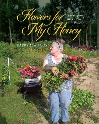 Flowers for My Honey: Poems From The Past and Present