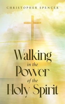 Walking in the Power of the Holy Spirit