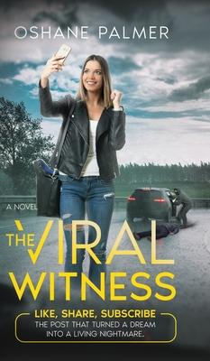 The Viral Witness: Like, Share, Subscribe - The Post That Turned A Dream Into A Living Nightmare.