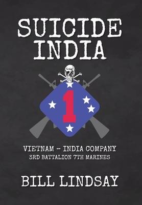 Suicide India: Vietnam - India Company 3rd Battalion 7th Marines