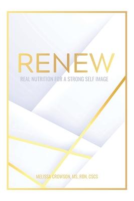 Renew: Real Nutrition for a Strong Self Image