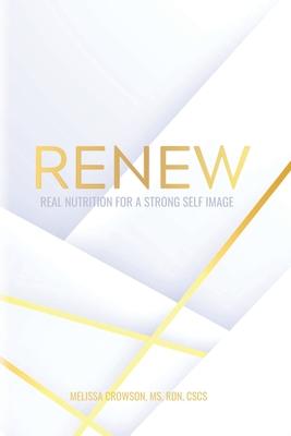 Renew: Real Nutrition for a Strong Self Image