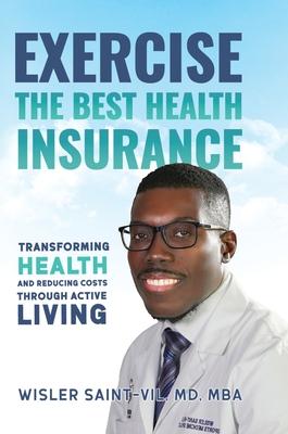 Exercise: The Best Health Insurance: Transforming Health and Reducing Costs Through Active Living