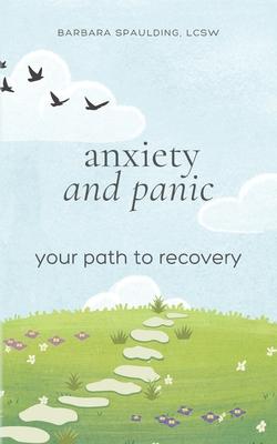 Anxiety and Panic: Your Path to Recovery