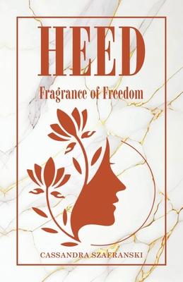 Heed: Fragrance of Freedom