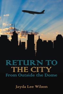 Return To The City: From Outside The Dome