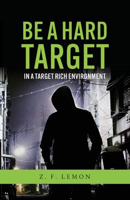 Be a Hard Target in a Target Rich Environment