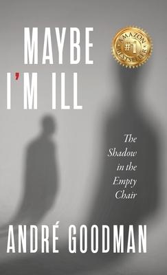 MayBe i'M iLL: The Shadow in the Empty Chair