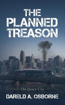 The Planned Treason: The Queen City