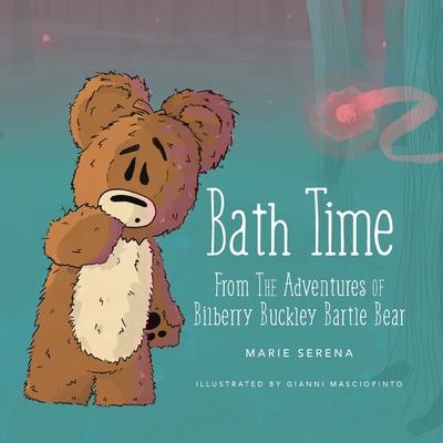 Bath Time: From The Adventures of Bilberry Buckley Bartle Bear