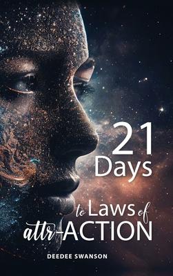 21 Days to Laws of attr-ACTION