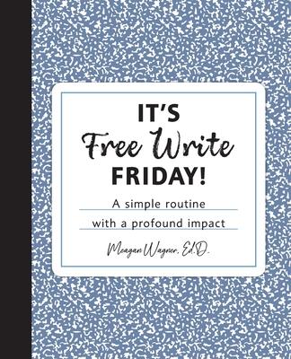 It's Free Write Friday!: A simple routine with a profound impact