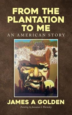 From the Plantation to Me an American Story