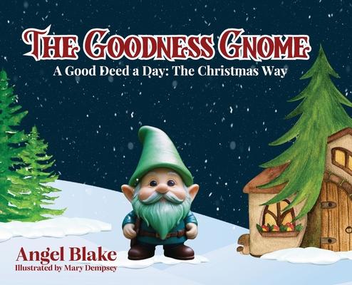 The Goodness Gnome: A Good Deed A Day: The Christmas Way