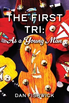 The First Tri: As a Young Man