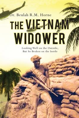 The Vietnam Widower: Looking Well on the Outside, But So Broken on the Inside