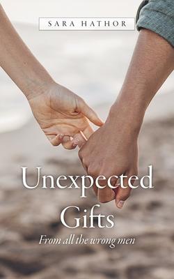 Unexpected Gifts: From all the wrong men