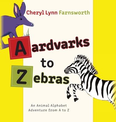 Aardvarks to Zebras: An Animal Alphabet Adventure from A to Z