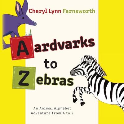 Aardvarks to Zebras: An Animal Alphabet Adventure from A to Z